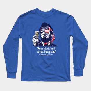 Four Shots and Seven Beers Ago - Abraham Drinkin' Long Sleeve T-Shirt